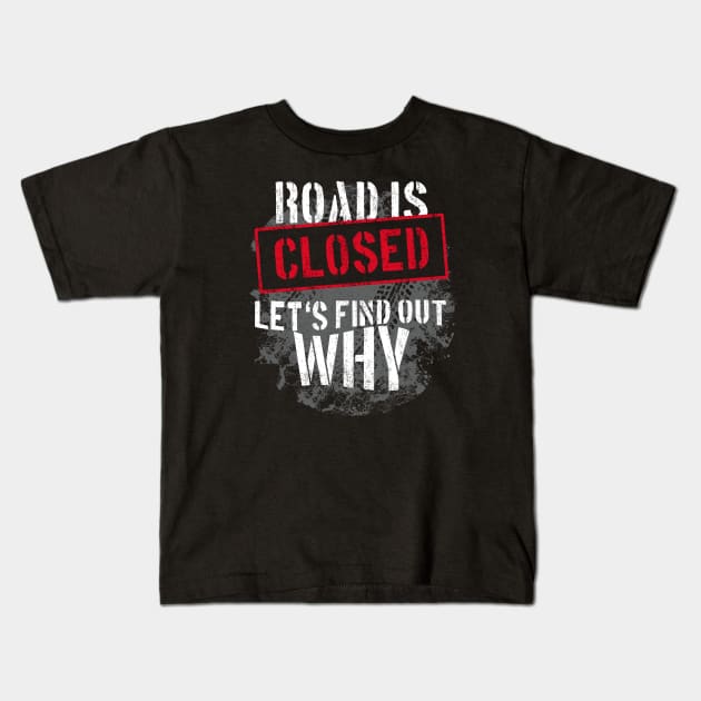 Road Is Closed Off-road Offroad Vehicle 4x4 Kids T-Shirt by tobzz